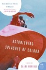 Astonishing Splashes of Colour - Clare Morrall - 9780062035172