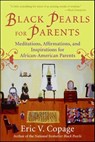 Black Pearls for Parents - Eric V. Copage - 9780062037510