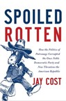 Spoiled Rotten - Jay Cost - 9780062041166
