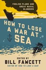 How to Lose a War at Sea - Bill Fawcett - 9780062069085