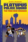 Platypus Police Squad: The Frog Who Croaked - Jarrett J. Krosoczka - 9780062071651