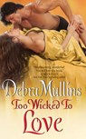 Too Wicked to Love - Debra Mullins - 9780062090676