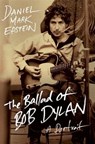 The Ballad of Bob Dylan - Daniel Mark Epstein - 9780062092014
