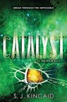 Catalyst - S. J. Kincaid - 9780062093073