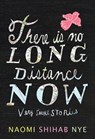There Is No Long Distance Now - Naomi Shihab Nye - 9780062093462
