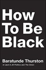 How to Be Black - Baratunde Thurston - 9780062098047