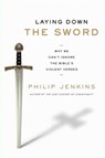 Laying Down the Sword - Philip Jenkins - 9780062098559