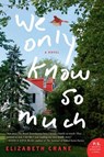 We Only Know So Much - Elizabeth Crane - 9780062099488