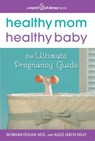 Healthy Mom, Healthy Baby (A March of Dimes Book) - Siobhan Dolan ; Alice Lesch Kelly - 9780062119308