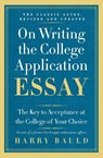 On Writing the College Application Essay, 25th Anniversary Edition - Harry Bauld - 9780062123992