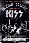 Nothin' to Lose - Ken Sharp ; Mr. Gene Simmons ; Paul Stanley - 9780062131737
