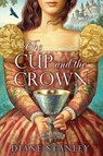 The Cup and the Crown - Diane Stanley - 9780062190093