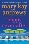 Happy Never After - Mary Kay Andrews - 9780062195111