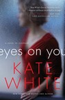 Eyes on You - Kate White - 9780062196903