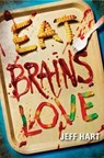 Eat, Brains, Love - Jeff Hart - 9780062200341