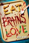 Eat, Brains, Love - Jeff Hart - 9780062200358