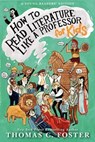 How to Read Literature Like a Professor: For Kids - Thomas C. Foster - 9780062200853