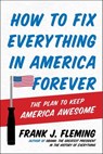 How to Fix Everything in America Forever - Frank J. Fleming - 9780062204721