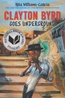 Clayton Byrd Goes Underground - Rita Williams-Garcia - 9780062215949