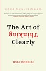The Art of Thinking Clearly - Rolf Dobelli - 9780062219695