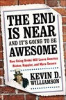 The End Is Near and It's Going to Be Awesome - Kevin D. Williamson - 9780062220707