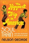 The Hippest Trip in America - Nelson George - 9780062221056