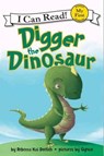 Digger the Dinosaur - Rebecca Kai Dotlich - 9780062222213