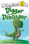 Digger the Dinosaur - Rebecca Kai Dotlich - 9780062222213
