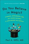 Do You Believe in Magic? - Paul A. Offit - 9780062223005