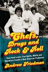 Chefs, Drugs and Rock & Roll - Andrew Friedman - 9780062225863