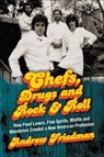 Chefs, Drugs and Rock & Roll - Andrew Friedman - 9780062225870