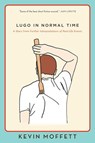 Lugo in Normal Time - Kevin Moffett - 9780062233325