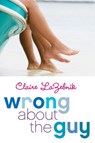 Wrong About the Guy - Claire LaZebnik - 9780062252319