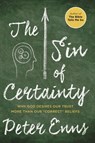 The Sin of Certainty - Peter Enns - 9780062272102