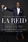Sing to Me - LA Reid ; Joel Selvin - 9780062274779