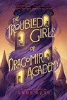 Troubled Girls of Dragomir Academy - Anne Ursu - 9780062275134