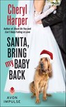 Santa, Bring My Baby Back - Cheryl Harper - 9780062276407