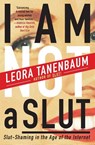 I Am Not a Slut - Leora Tanenbaum - 9780062282590
