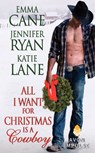 All I Want for Christmas Is a Cowboy - Jennifer Ryan ; Katie Lane ; Emma Cane - 9780062284723
