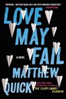 Love May Fail - Matthew Quick - 9780062285584