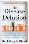 The Disease Delusion - Dr. Jeffrey S. Bland - 9780062290755