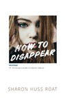 How to Disappear - Sharon Huss Roat - 9780062291769