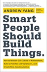 Smart People Should Build Things - Andrew Yang - 9780062292049