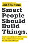 Smart People Should Build Things - Andrew Yang - 9780062292056