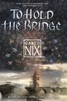 To Hold the Bridge - Garth Nix - 9780062292537