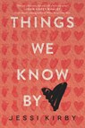 Things We Know by Heart - Jessi Kirby - 9780062299451