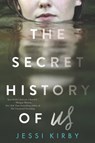 The Secret History of Us - Jessi Kirby - 9780062299475
