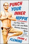Punch Your Inner Hippie - Frank J. Fleming - 9780062302441