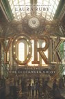 York: The Clockwork Ghost - Laura Ruby - 9780062306968