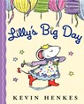 LILLYS BIG DAY - Kevin Henkes - 9780062313584